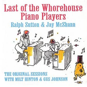 Last Of The Whorehouse Piano Players - The Original Sessions w/ Milt Hinton & Gus Johnson