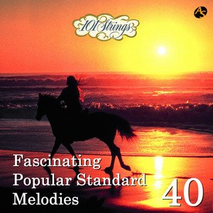Fascinating Popular Standard Melodies / 101 Strings Orchestra