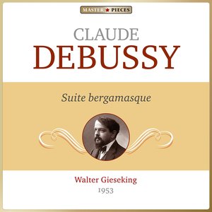 Masterpieces Presents Claude Debussy: Suite Bergamasque