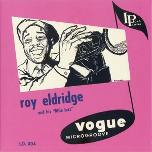 Roy Eldridge and His Little Jazz / Roy Eldridge Joue Pour La Danse