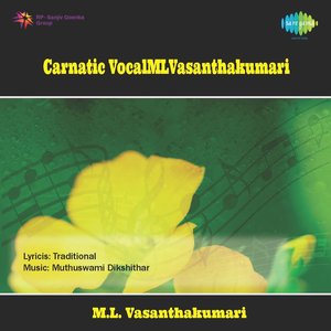 M L Vasanthakumari - Carnatic VocaL