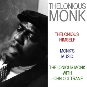 Thelonious Himself / Monk's Music / Thelonious Monk With John Coltrane