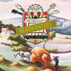 The Best of the Kentucky Headhunters: Still Pickin'