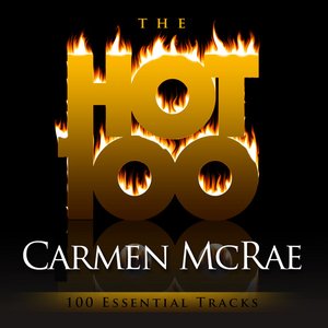 The Hot 100 - Carmen McRae (100 Essential Tracks)
