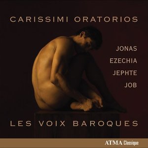 Carissimi Oratorios - Les Voix Baroques