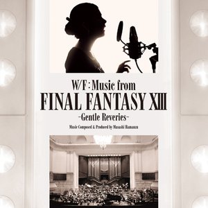 W/F: Music from Final Fantasy XIII -Gentle Reveries-