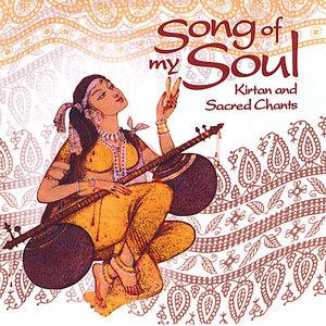 Song of My Soul—Kirtan & Sacred Chants