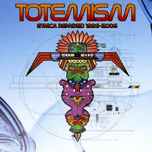Totemism - Etnica Remixed 1996-2006 cover