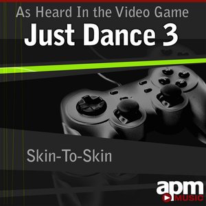 Skin-To-Skin (As Heard In the Video Game "Just Dance 3") - Single