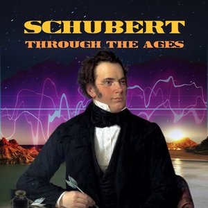 Schubert Through the Ages
