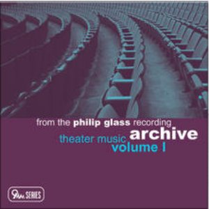 From the Philip Glass Recording Archive: Theater Music Vol.I