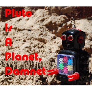 “Pluto Is A Planet, Damnet”的封面