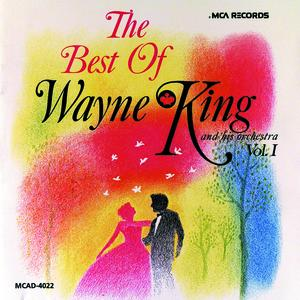 Wayne King and his Orchestra - The Best Of Wayne King And His Orchestra - Vol. 1 - Zortam Music