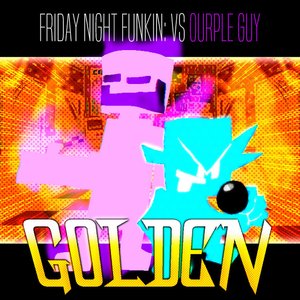 GOLDEN (FNF: Vs Ourple Guy)