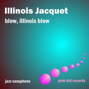 Blow, Illinois Blow - Jazz Saxophone