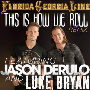 This Is How We Roll (Remix) [feat. Jason Derulo & Luke Bryan] - Single