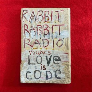 Rabbit Rabbit Radio, Vol. 5 - Love Is Code