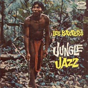 LES BAXTER'S JUNGLE JAZZ