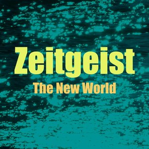 Zeitgeist, Vol. 4 (The New World)