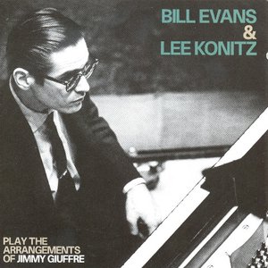 Bill Evans and Lee Konitz Play the Arrangements of Jimmy Giuffre