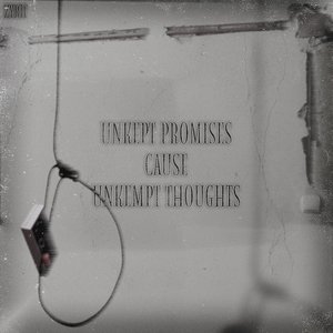 Unkept promises cause unkempt thoughts