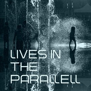 Lives In The Parallell