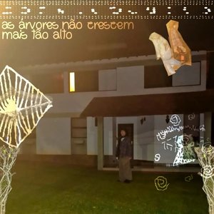 As Árvores Não Crescem Mais Tão Alto