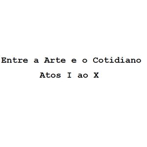 Entre a Arte e o Cotidiano