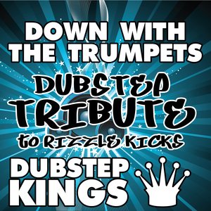 Down With The Trumpets (Dubstep Tribute to Rizzle Kicks)