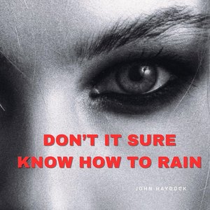 Don't It Sure Know How to Rain