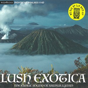 Lush Exotica (The Exotic Sound Of Arthur Lyman)