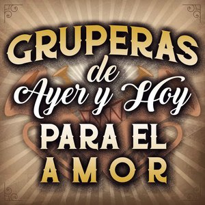 Gruperas De Ayer Y Hoy Para El Amor