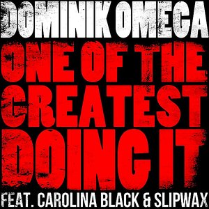 One of the Greatest Doing It (feat. Carolina Black & Slipwax)