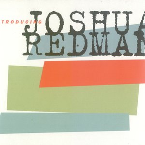 Introducing Joshua Redman