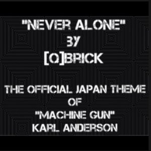 Never Alone (Machine Gun Karl Anderson Japan Theme)