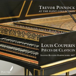 Louis Couperin: Pièces de Clavecin (Trevor Pinnock at the Flint Collection)