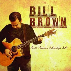 Bill Brown Worship EP