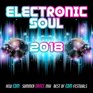 Electronic Soul - 2018 New EDM, Summer Dance Mix, Best of EDM Festivals
