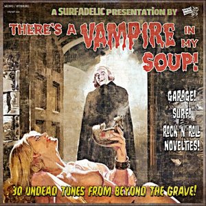 There's A Vampire In My Soup! - 30 Undead Tunes From Beyond The Grave!