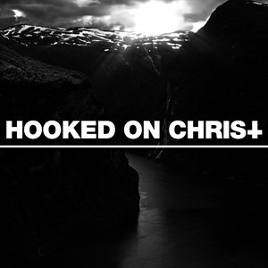 Hooked On Christ