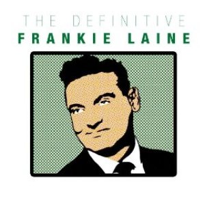 The Definitive Frankie Laine