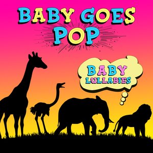 Baby Goes Pop - Baby Lullabies