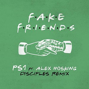 Fake Friends (Disciples Remix) (feat. Alex Hosking)