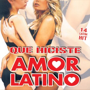 Que Hiciste Amor Latino