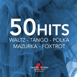 50 hits waltz tango polka mazurka foxtrot (Waltz tango polka mazurka foxtrot)
