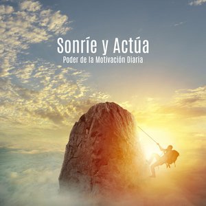 Sonríe y Actúa: Poder de la Motivación Diaria