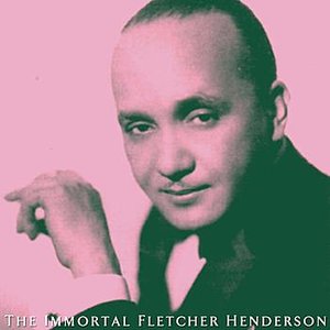 The Immortal Fletcher Henderson