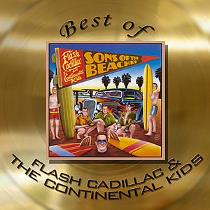Best of Flash Cadillac & The Continental Kids