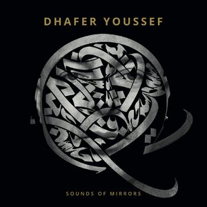 Dhafer Youssef: Sounds of Mirrors