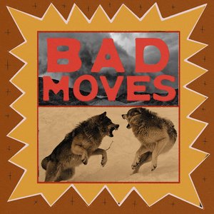 Bad Moves